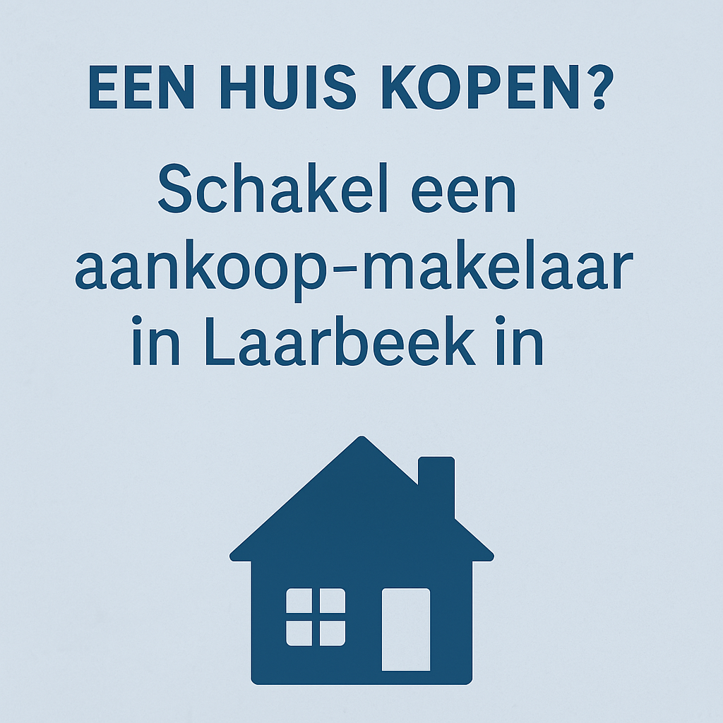 Een huis kopen? Schakel een aankoop-makelaar in Laarbeek in