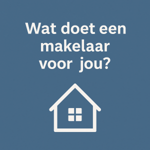 Afbeelding met blauwe achtergrond en witte tekst: “Wat doet een makelaar voor jou?” met een huisicoon.
