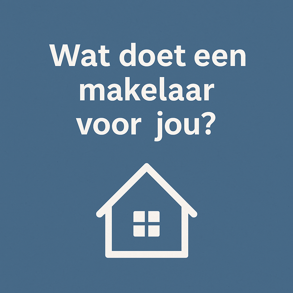 Afbeelding met blauwe achtergrond en witte tekst: “Wat doet een makelaar voor jou?” met een huisicoon.