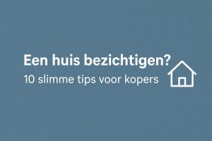 Afbeelding met blauwe achtergrond en witte tekst: “Een huis bezichtigen? 10 slimme tips voor kopers” met een huisicoon.